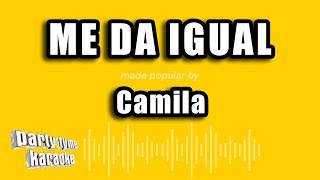 Camila - Me Da Igual (Versión Karaoke)