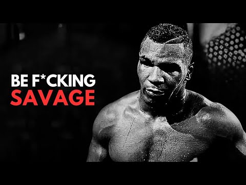 BE F*CKING SAVAGE - Inspirational Speech