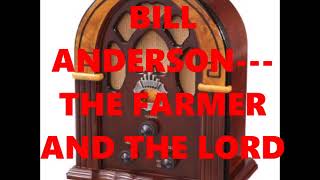 BILL ANDERSON---THE FARMER AND THE LORD