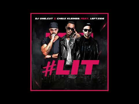 DJ One.Cut & Chris Kleiner ft. Leftside - LIT