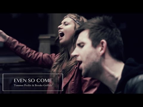 Even So Come (Worship Cover) - Tommee Profitt & Brooke Griffith