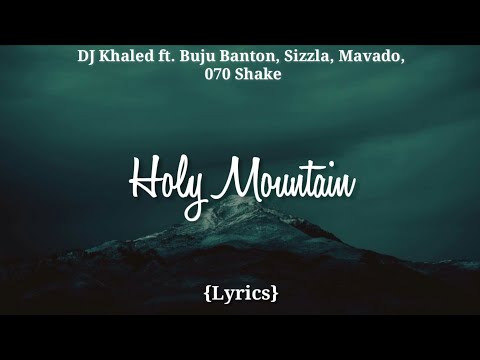 DJ Khaled - Holy Mountain (Lyrics) ft. Buju Banton, Sizzla, Mavado, 070 Shake (Lyrics)