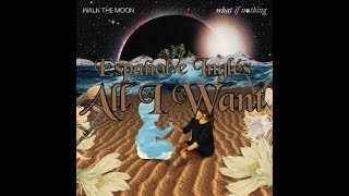 Walk The Moon- All I Want Lyrics (español e inglés)