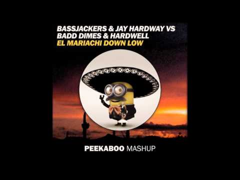 Bassjackers & Jay Hardway vs. Badd Dimes & Hardwell - El Mariachi Down Low (Peekaboo Mashup)