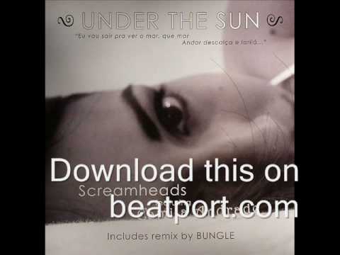 Screamheads - Under The Sun (Bungle Remix) (Spin Recordings)
