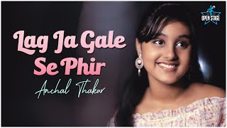 Lag Ja Gale - Cover Version  Anchal Thakur  Lata M