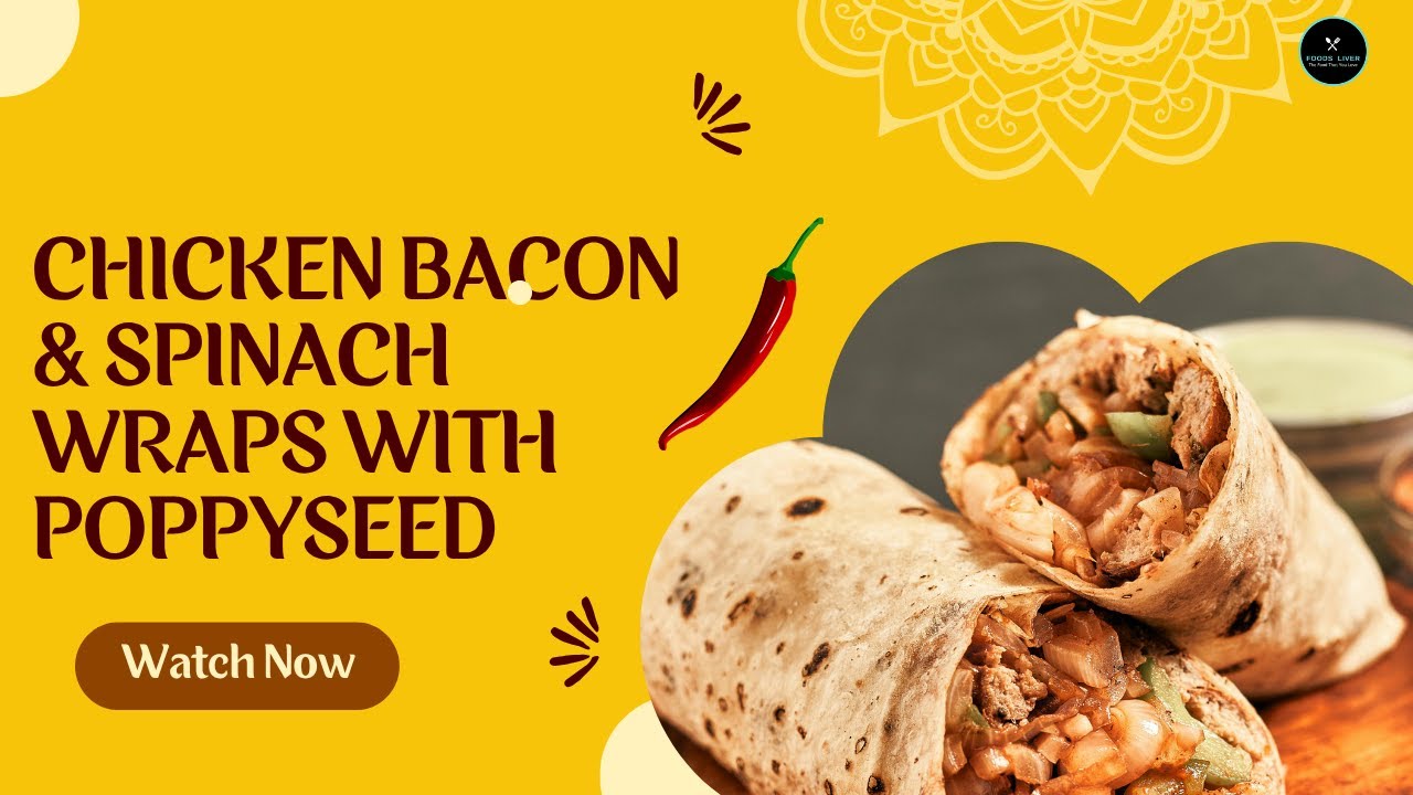 Chicken Bacon & Spinach Wraps Recipe with Poppyseed Dressing