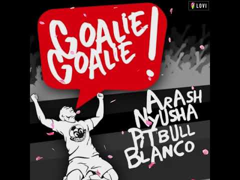 ARASH, NYUSHA, PITBULL ft. BLANCO - GOALIE, GOALIE !