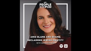 Amid Blame and Shame, Reclaiming Jewish Identity with Sarah Hurwitz