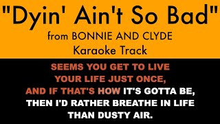 &quot;Dyin&#39; Ain&#39;t So Bad&quot; from Bonnie and Clyde - Karaoke Track with Lyrics on Screen