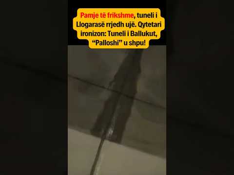 Pamje të frikshme, tuneli i Llogarasë rrjedh ujë. Qytetari ironizon: Tuneli i Ballukut u shpu!