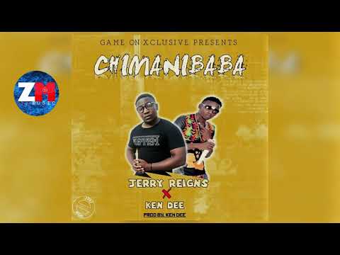 Jerry Reigns Ft Ken Dee- Chimanibaba (Prod By Ken Dee)