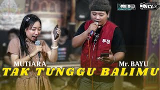 Download lagu MUTIARA Ft Mr. BAYU - TAK TUNGGU BALIMU || KW MUSIK - YAN'S AUDIO - SCL HD mp3