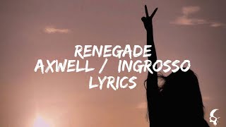 Axwell /\ Ingrosso - Renegade Lyrics