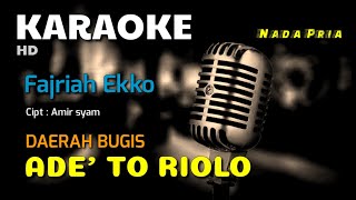 Download lagu ADE' TO RIOLO | Fajriah ekko | KARAOKE/LIRIK | NADA PRIA mp3 Download lagu ADE' TO RIOLO | Fajriah ekko | KARAOKE/LIRIK | NADA PRIA mp3