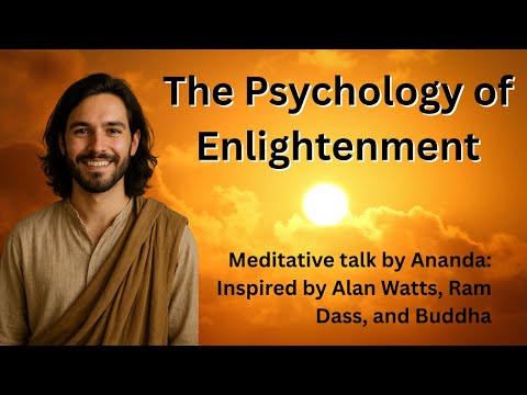 The Psychology of Enlightenment | Buddha, Alan Watts,  and Ram Dass Inspired