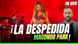 EN VIVO desde Macondo Park, la despedida de SHAKIRA | Jordi Martín