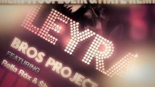 Download lagu Bros Project - Leyra feat. RELLA ROXX & SHAYAN (OmerPitusi, Zozik & ItayE Remix) mp3