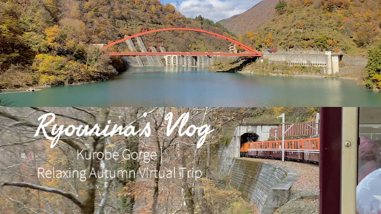 Kurobe Gorge | Relaxing Autumn Virtual Trip