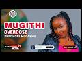 MARCH 2026 LATEST MUGITHI MIX 2026 OVERDOSE 27 MUCAKWE JUST KAYCODE PAUL JANE WANJIRU WA WAYA