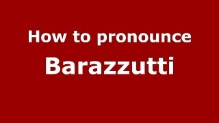 How to pronounce Barazzutti