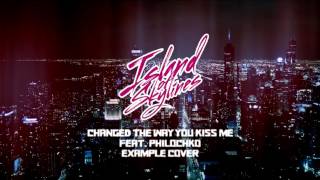 Island Of Skylines - Changed The Way You Kiss Me [feat. Philochko] (Example Cover)