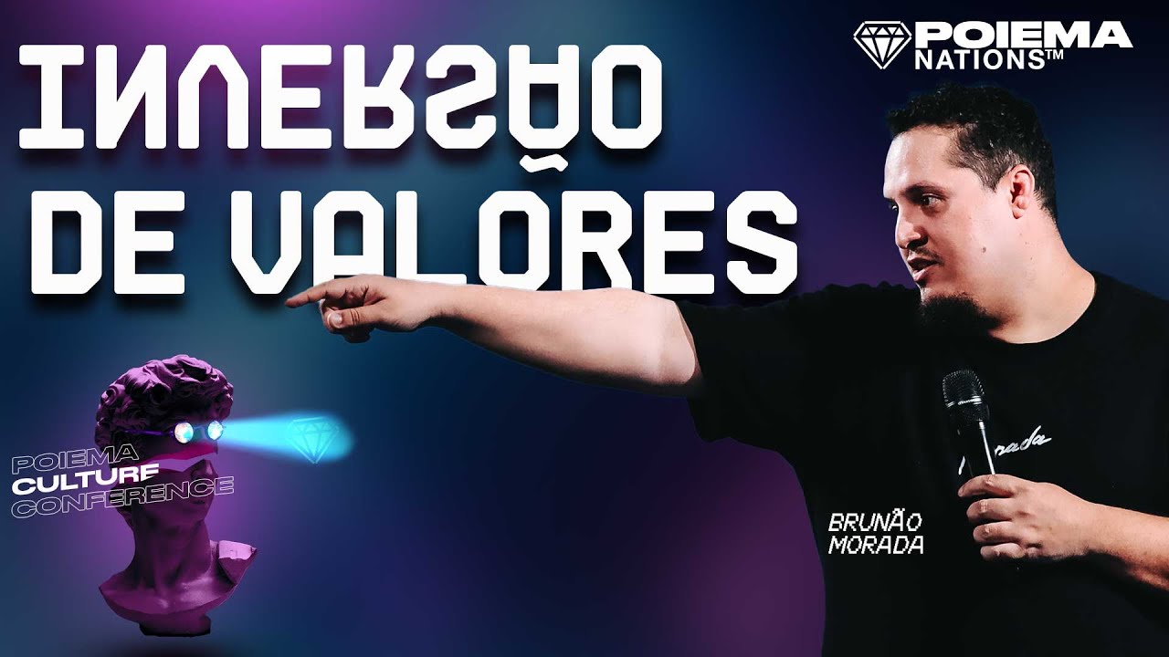 INVERSÃO DE VALORES | BRUNÃO MORADA - POIEMA CULTURE CONFERENCE