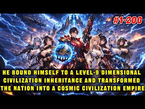 🔥He began binding to the nine-dimensional civilization, transforming his nation into a cosmic empire