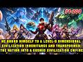 He Began Binding To The Nine Dimensional Civilization Transforming His Nation Into A Cosmic Empire
