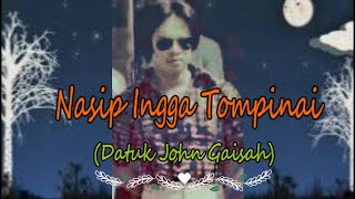 Download lagu John Gaisah - Nasip Ingga Tompinai (Lirik Lagu Dusun) mp3