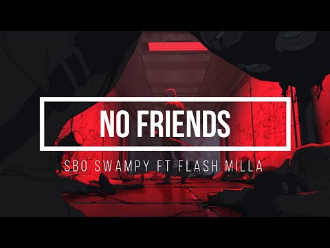 SBO Swampy Ft Flash Milla- NO FRIENDS | Lyrics | [S.M.R.Z Music Release]