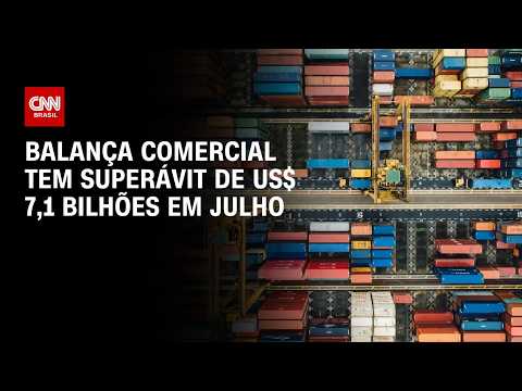 Balança comercial registra superávit de US$ 7,1 bilhões em julho | CNN PRIME TIME