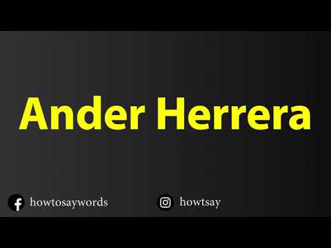 How To Pronounce Ander Herrera