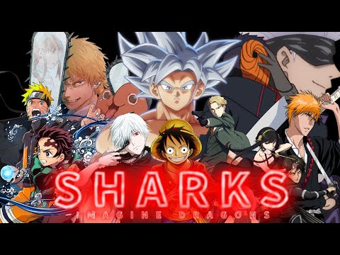 Anime Mix // Sharks - Imagine Dragons