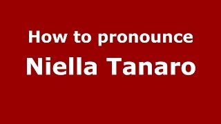How to pronounce Niella Tanaro