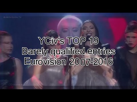 YCiv's TOP 19 - Barely qualified entries - Eurovision 2007-2016 - just qualified to the grand final