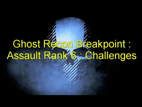 Ghost Recon Breakpoint : Assault Rank 6 : Challenges