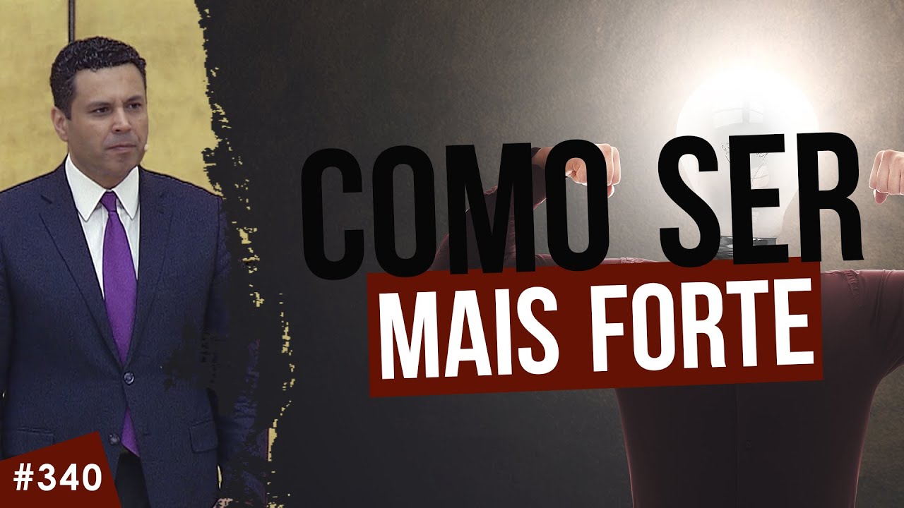 Como se tornar uma pessoa MAIS FORTE
