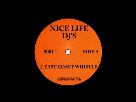 NICE LIFE DJ's - EAST COAST WHISTLE