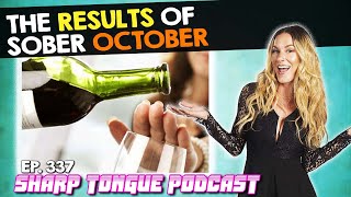 The Results Of Sober October | Jessimae Peluso | Sharp Tongue Podcast Ep. 337