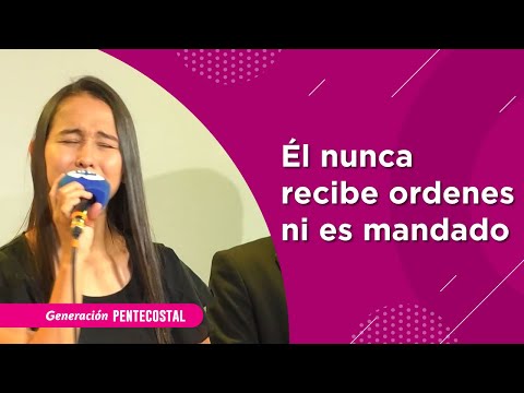 Él nunca recibe ordenes ni es mandado - Mafe Restrepo - Generación Pentecostal - #GPMUSIC