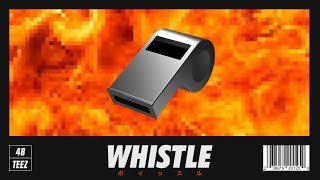 4B & TEEZ - Whistle