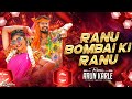 Ranu Bombai Ranu Folk Song Ranu Bombai Ki Ranu DJ Remix Dance Mix Ramu Rathod Arun Karle