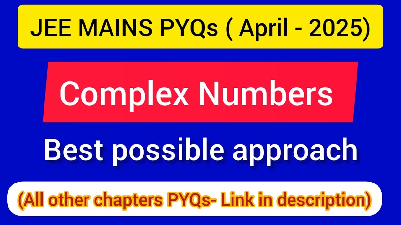JEE Mains ( APRIL-2025 PYQs ) : Complex Numbers