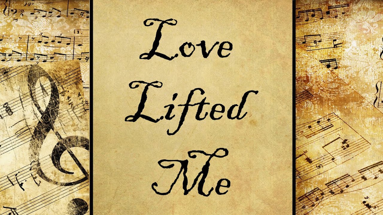 Love Lifted Me | Hymn