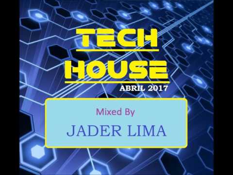 DJ Jader Lima - TECH HOUSE (Mixed in April 2017)