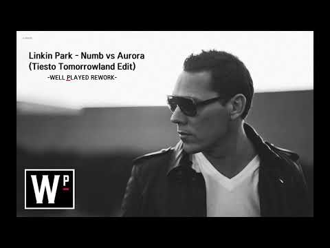Linkin Park - Numb vs Aurora (Tiesto Tomorrowland Edit) -WELL PLAYED REWORK-