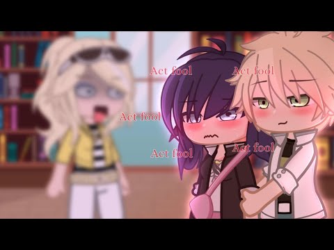 &deg;&bull;Act fool, Act fool&bull;&deg; Trend/Meme&bull;&deg; Miraculous Ladybug&bull;&deg; Gacha Club&bull;&deg; Adrinette&bull;&deg;