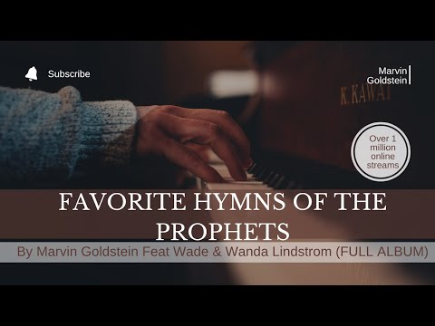 Marvin Goldstein's  Favorite Hymns Of The Prophets Feat  Wade & Wanda Lindstrom (FULL ALBUM)
