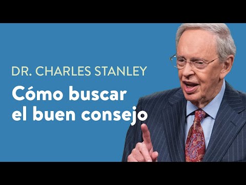Cómo buscar el buen consejo – Dr. Charles Stanley
